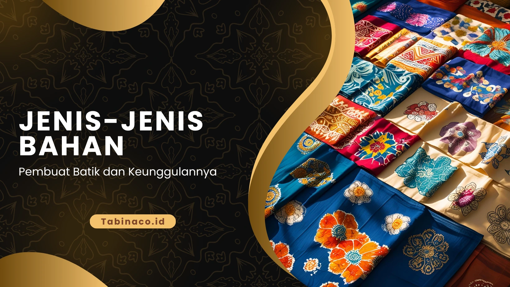 Jenis-Jenis Bahan Pembuat Batik dan Keunggulannya