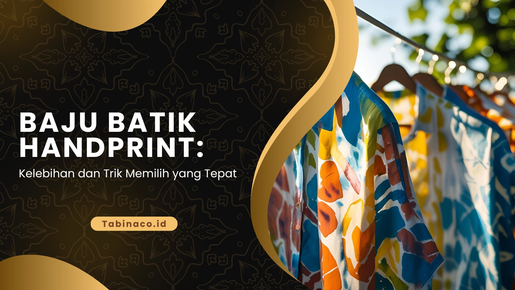Baju Batik Handprint: Kelebihan dan Trik Memilih yang Tepat