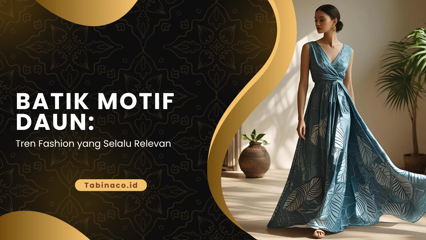 Batik Motif Daun: Tren Fashion yang Selalu Relevan