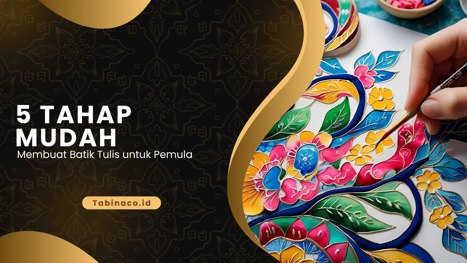 5 Tahap Mudah Membuat Batik Tulis untuk Pemula