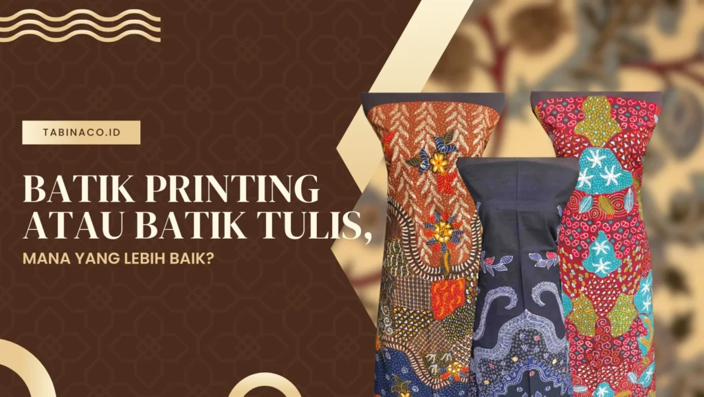 Batik Printing atau Batik Tulis, Mana yang Lebih Baik?