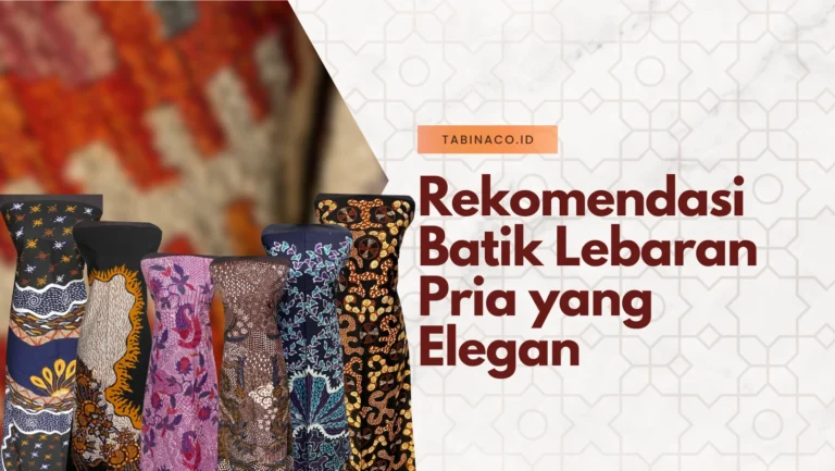 Rekomendasi Batik Lebaran Pria yang Elegan