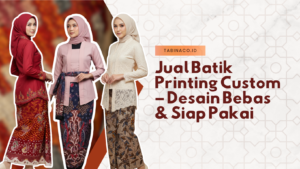Jual Batik Printing Custom – Desain Bebas & Siap Pakai