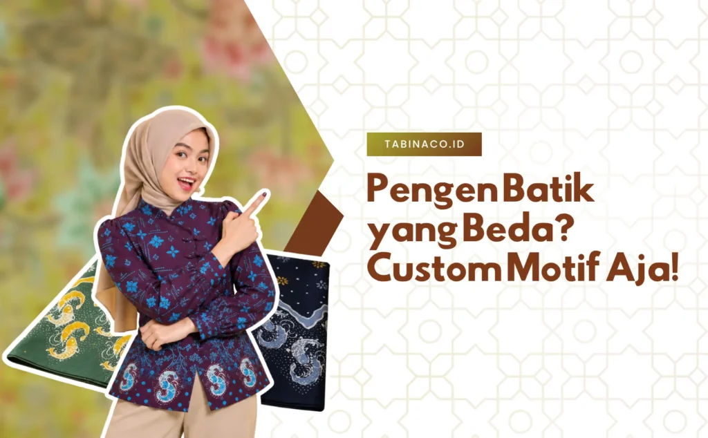 Pengen Batik yang Beda? Custom Motif Aja!