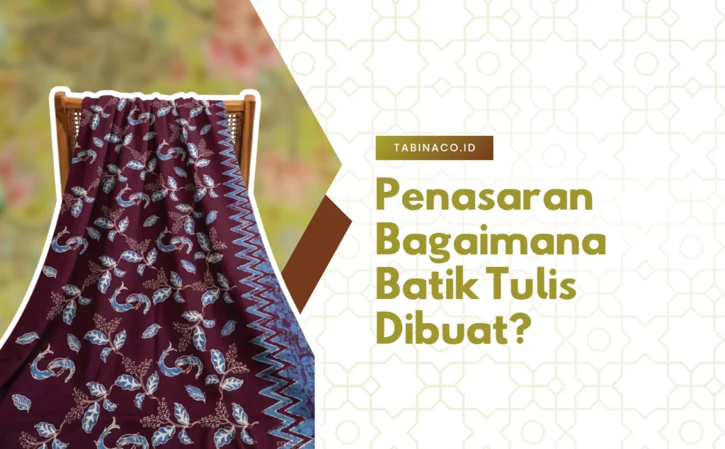 Penasaran Bagaimana Batik Tulis Dibuat?