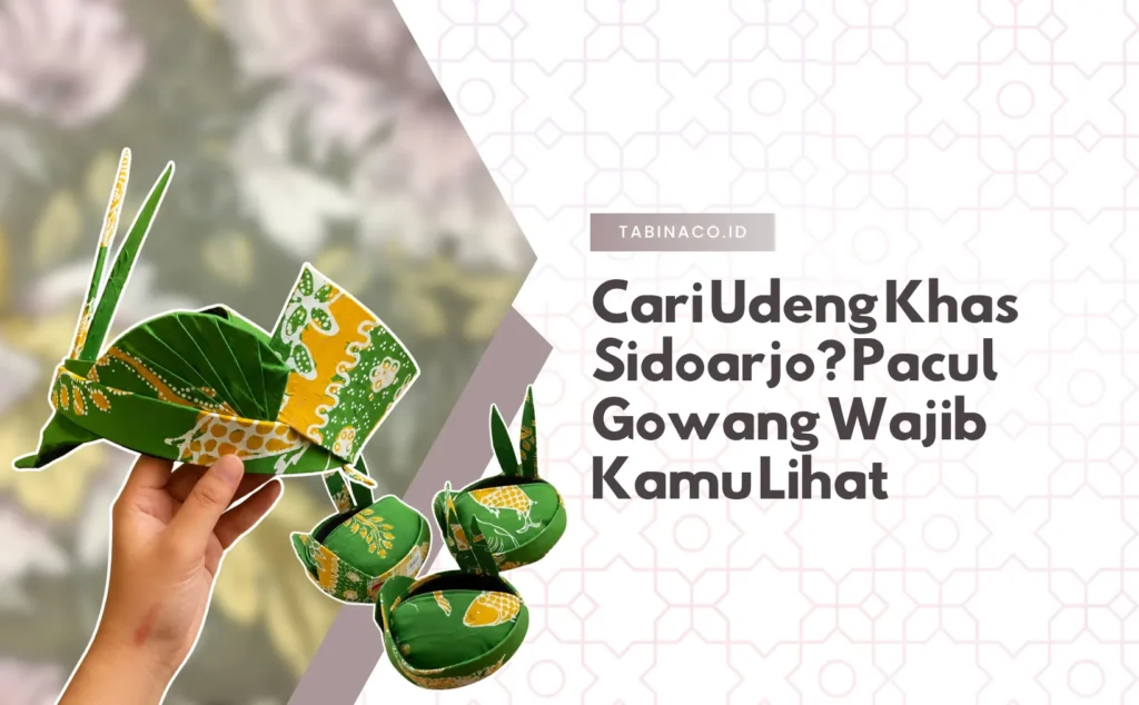 Cari Udeng Khas Sidoarjo? Pacul Gowang Wajib Kamu Lihat
